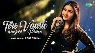 Tere Vaaste - Punjabi Version by @noorchahal_  | Karan Jotwani | Gaurav & Kartik | Sachin-Jigar