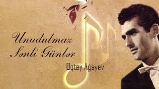 Oqtay Ağayev — Unudulmaz Sənli Günlər (Rəsmi ) Resimi