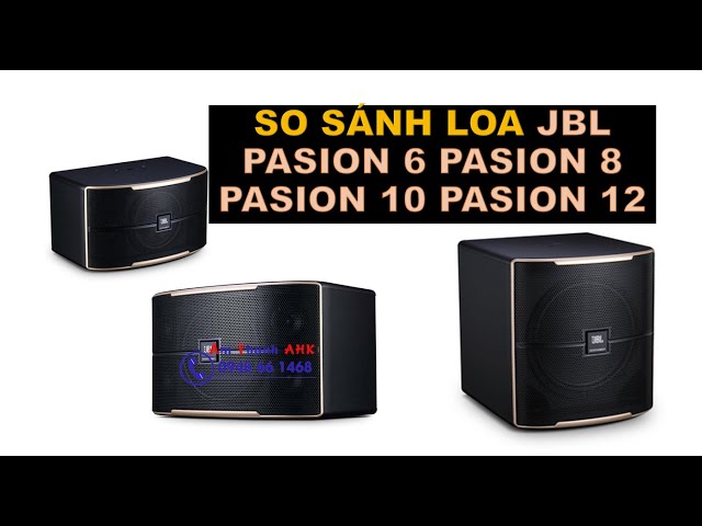 So sánh loa karaoke JBL Pasion 6 Pasion 8 Pasion 10 Pasion 12