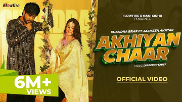 Akhiyan Chaar (Official Video) Chandra Brar FT Jasmeen Akhtar - Latest New Punjabi Songs 2025