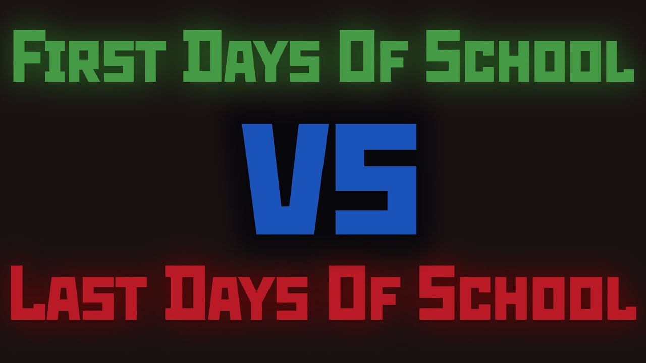FIRST DAYS OF SCHOOL Vs LAST DAYS OF SCHOOL YouTube FIRST DAYS OF SCHOOL Vs LAST DAYS OF SCHOOL YouTube