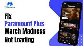 How to Fix Paramount Plus March Madness Not Loading !