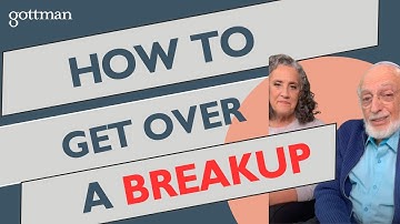 How to Get Over a Breakup: with John Gottman