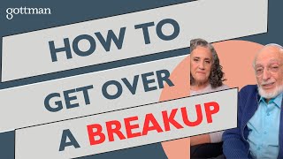 How to Get Over a Breakup: with John Gottman Profile