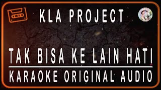 KLA PROJECT - TAK BISA KE LAIN HATI - KARAOKE ORIGINAL AUDIO