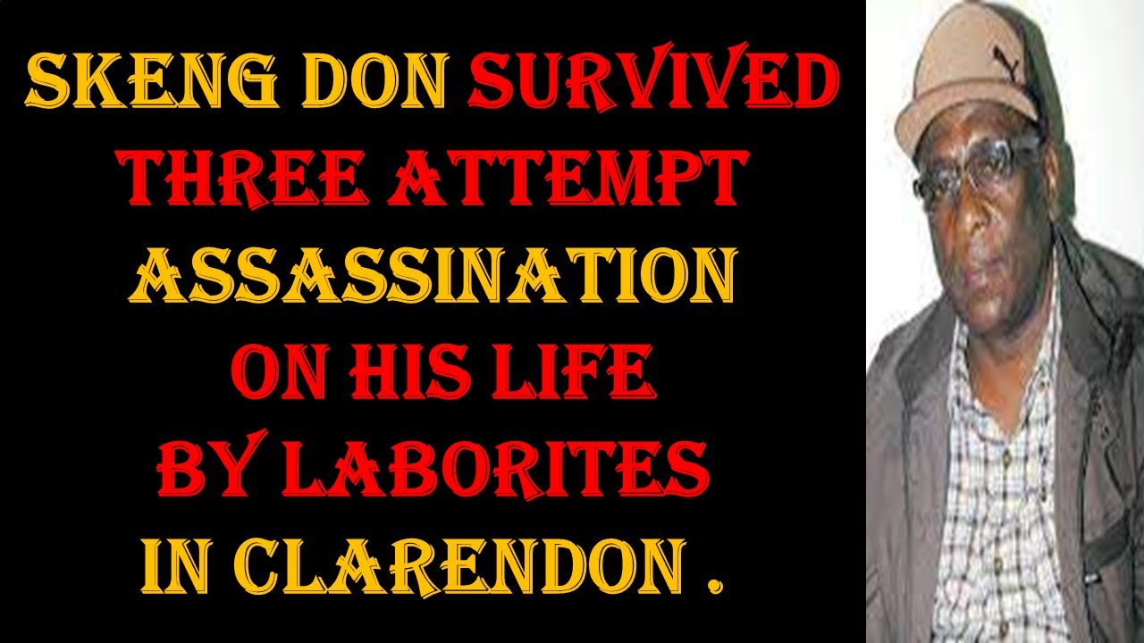 Skengdon R SKENG DON SURVIVED THREE ASSASSINATIONS FROM THE LABORITES IN CLARENDON ...