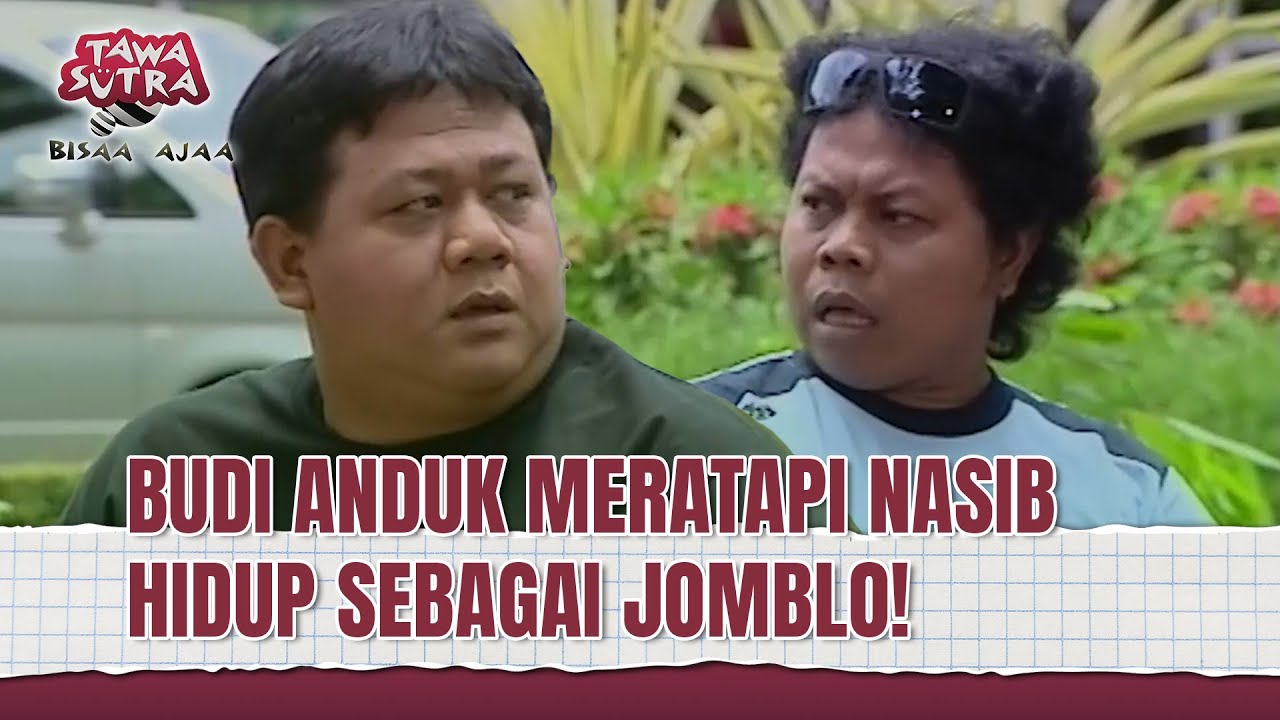 LUCU! Budi Anduk Capek Hidup Jomblo | Tawa Sutra Bisaa Ajaa Eps 139 (1/2)