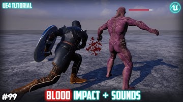 UE4: TUTORIAL #99 |  Blood impact and sound effects (Third person sword and shield combat)