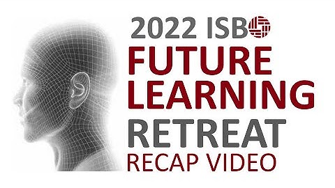 ISB Future Learning Retreat - Recap Video