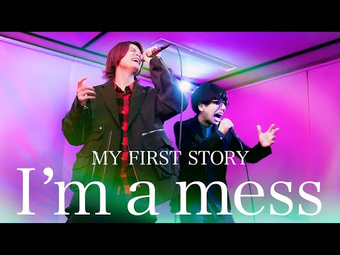 I'm a mess / MY FIRST STORY【MELOGAPPA】