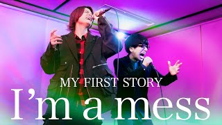 I'm a mess MY FIRST STORY【MELOGAPPA】