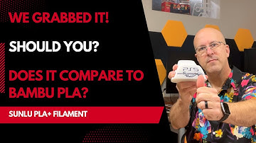 SUNLU PLA+ Filament - Does It Compare To Bambu PLA?