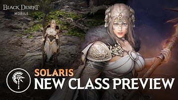 Solaris NEW Class Preview [Black Desert Mobile]