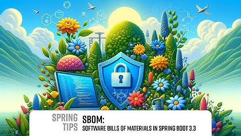 Spring Tips: Software Bills of Material in Spring Boot 3.3