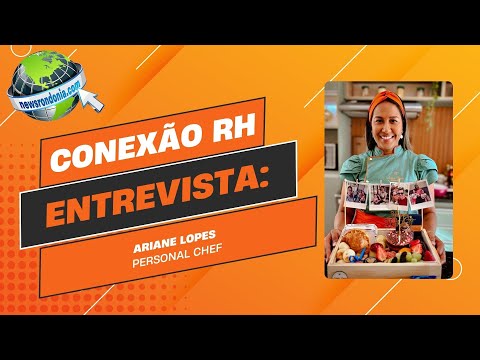 Conexão RH: Entrevista com Ariane Lopes, Personal Chef