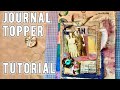 Junk Journal Topper Layered with Vintage Photos Part 2/3