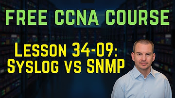 Free CCNA 200-301 Course 34-09: Syslog vs SNMP