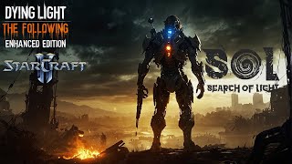 Dying Light|StarCraft II|S.O.L Search of Light