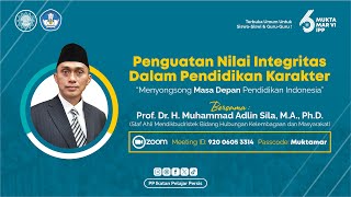 PENGUATAN NILAI INTEGRITAS DALAM PENDIDIKAN KARAKTER - Prof. Dr. H. Muhammad Adlin Sila, M.A., Ph.D.