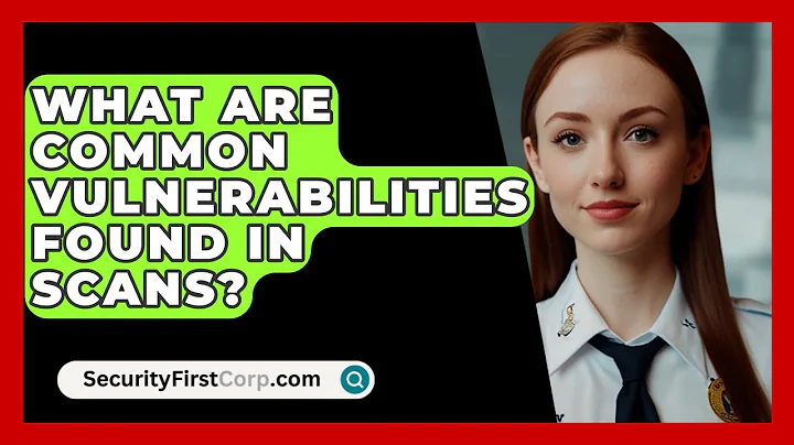 What Are Common Vulnerabilities Found In Scans? - SecurityFirstCorp.com