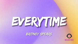 Britney Spears - Everytime (Lyrics- MELLOW LYRIC)