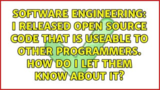 I Released Open Source Code That Is Useable To Other Programmers. How Do I Let Them Know About It?
