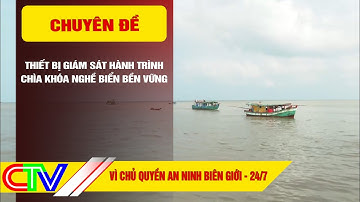 VÌ CHỦ QUYỀN AN NINH BIÊN GIỚI 24-7-2025 | THIẾT BỊ GIÁM SÁT HÀNH TRÌNH CHÌA KHÓA NGHỀ BIỂN BỀN VỮNG