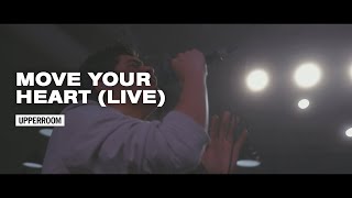 Video thumbnail of "Move Your Heart (Live) - UPPERROOM"