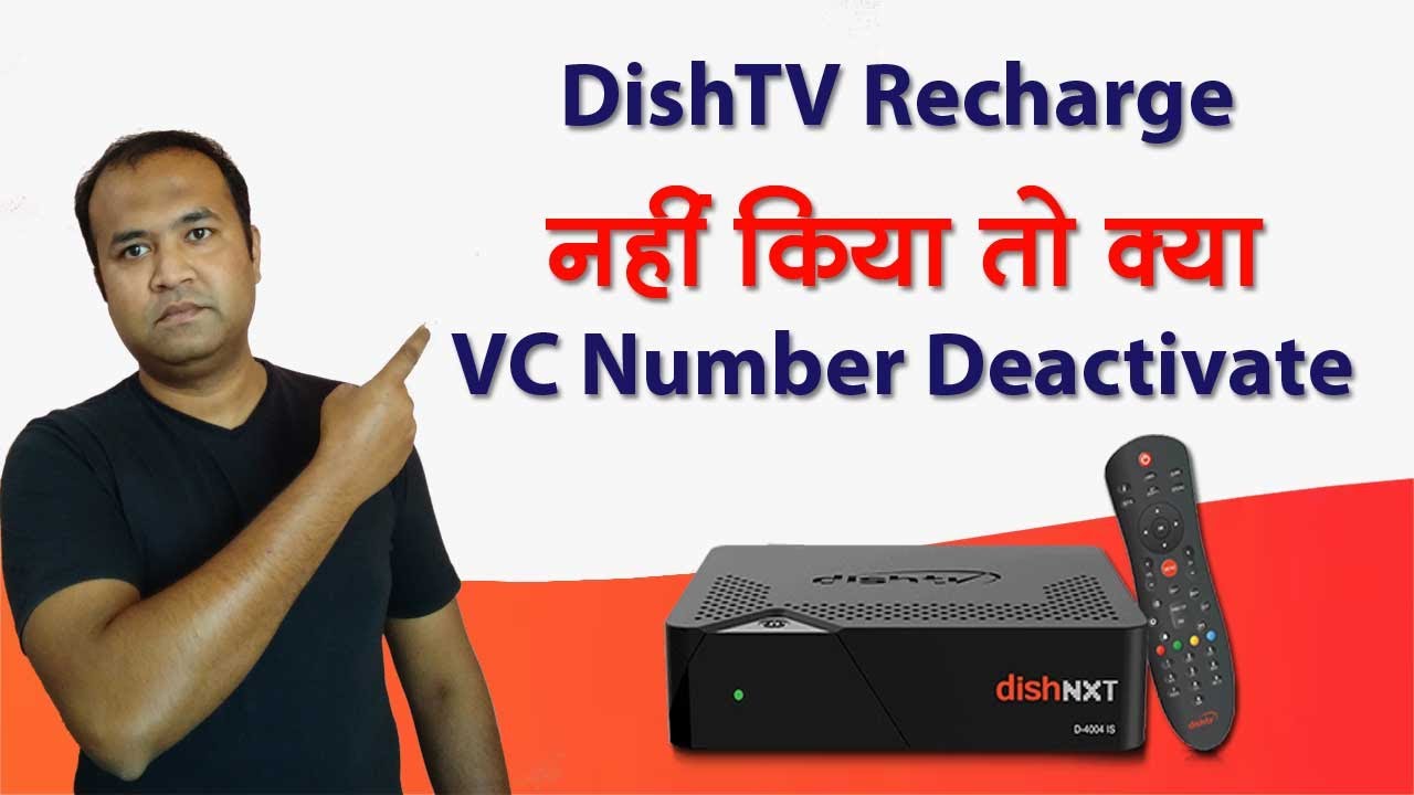 Dishtv VC Number Deactivate if not Recharge How Many Days Watch Dish