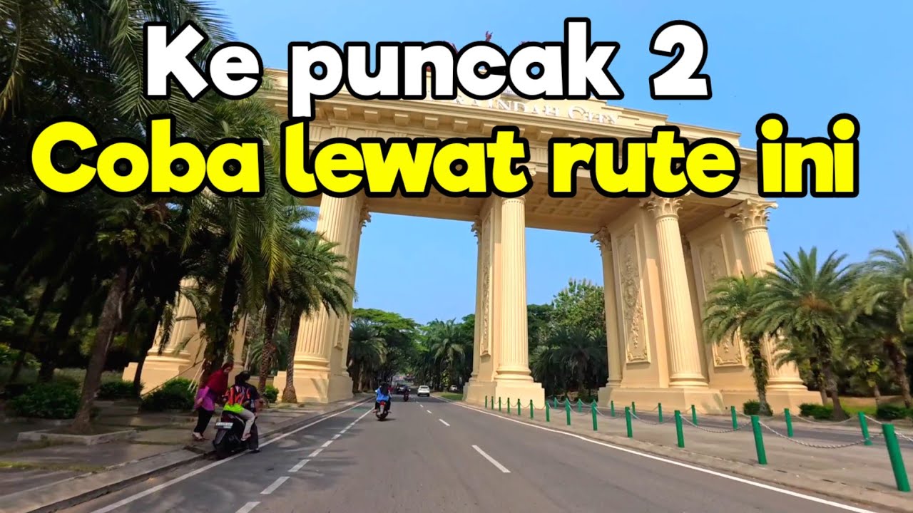 PUNCAK2 LEWAT PERUMAHAN ELITE  || ALTERNATIF VIA CIBODAS || CITRA INDAH CITY CILEUNGSI
