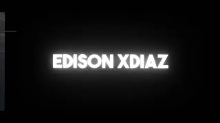 INTRO Edison xDiaz