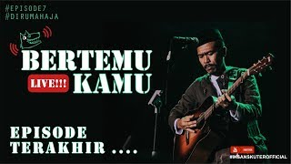 IKSAN SKUTER  Live Streaming 'Bertemu Kamu' Ep. 7