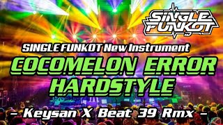 SINGLE FUNKOT ‼️ - COCOMELON ERROR HARDSTYLE (Hard Instrument) New 2026 - ( Keysan X Beat 39 Rmx )
