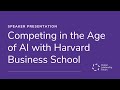 Competing in the Age of AI with Harvard Business School