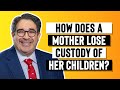 How can a mother lose custody of her children?