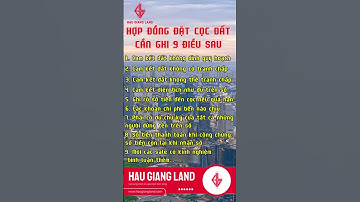 HỢP ĐỒNG ĐẶT CỌC ĐẤT CẦN GHI 9 ĐIỀU SAU #nhadathaugiangland #haugiang #batdongsan