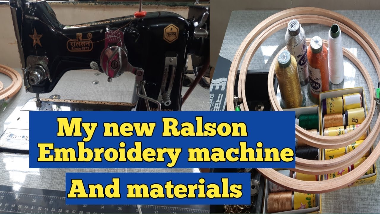 ನನ್ನ ಹೊಸ Ralson embroidery ಮಷೀನ್  ಮತ್ತು ಬೇಸಿಕ್ ಮಟೀರಿಯಲ್ಸ್ ಬಗ್ಗೆ ಮಾಹಿತಿ