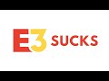 E3 sucks