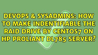 How to make indentifiable the RAID drive by CentOS7 on HP Proliant DL785 server? Net Worth