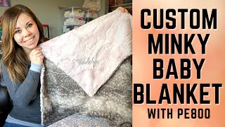 CUSTOM Minky Baby Blanket using Brother PE800 | Embroidery Tutorial | Baby Blanket Tutorial