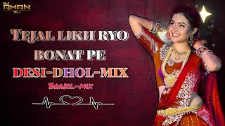 Tejal Likh Ryo Bonat Pe Desi-Dhol-Mix DJ Aman DLI