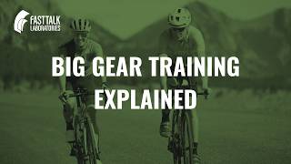 Big Gear Training Explained: How Low Cadence Builds Strength and Power