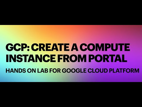 GCP: Create a Compute instance from portal - Google Cloud Platform - Hands On Lab