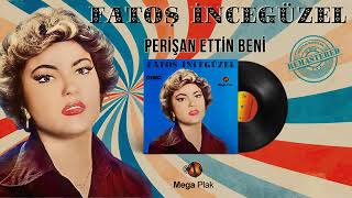 Fatoş İncegüzel - Perişan Ettin Beni Orijinal Plak Kayıtları Remastered