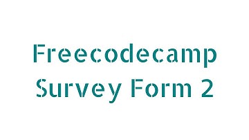 How To Build A Survey Form (freeCodeCamp pt 2) [2020]
