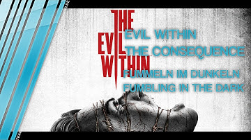 The Evil Within - The Consequence - Fumbling in the Dark / Fummeln im Dunkeln Trophyguide