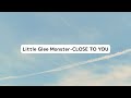 Little Glee Monster-CLOSE TO YOU lyric video