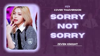 ( THAI VER ) | ITZY - SORRY NOT SORRY ( ขอโทษค่ะแต่... ) | ZEVEN KNIGHT