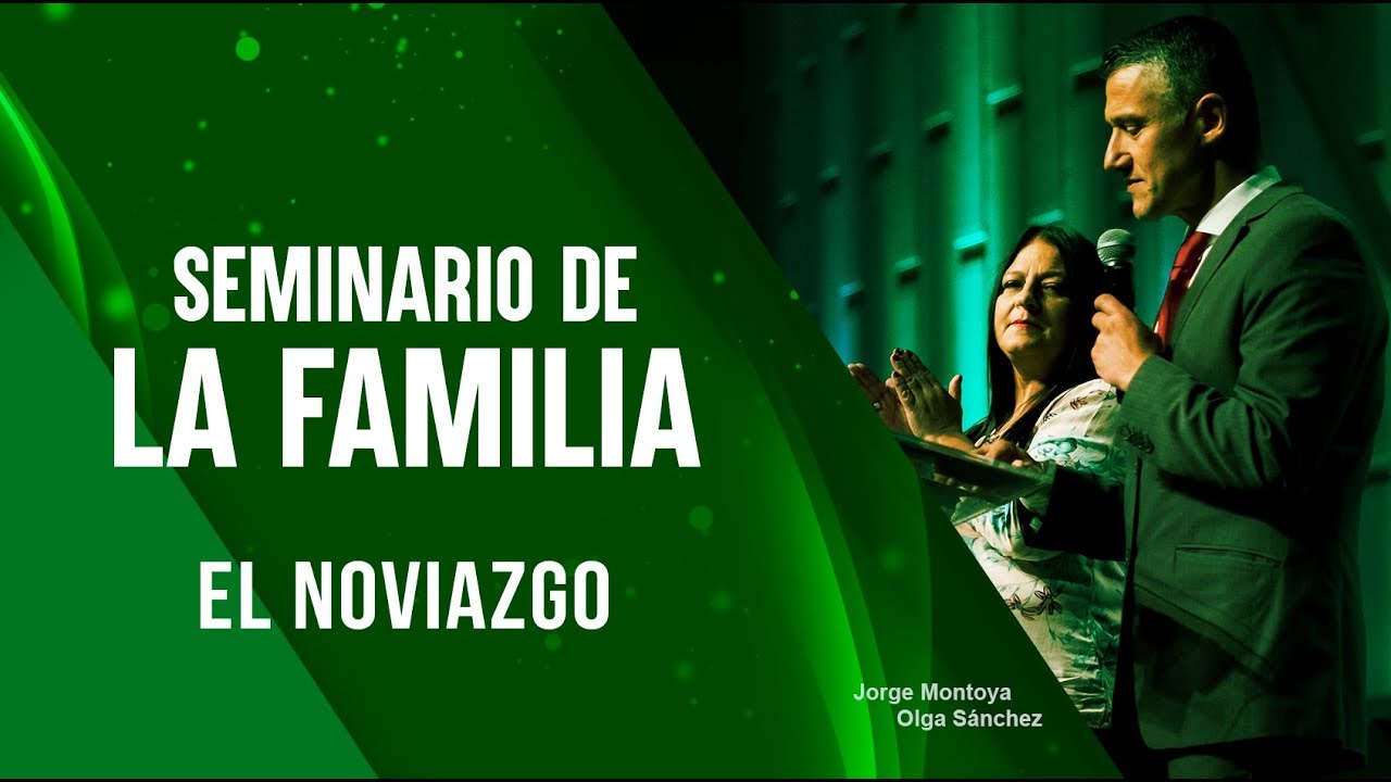 El noviazgo - Jorge Montoya y Olga Sánchez - Seminario familiar - YouTube
