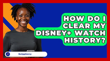 How Do I Clear My Disney+ Watch History? - Be App Savvy